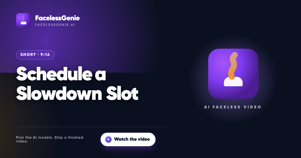 Schedule a Slowdown Slot